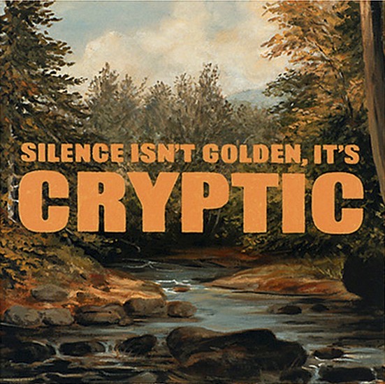 JERRY KUNKEL, SILENCE ISN'T GOLDEN. IT'S CRYPTIC
oil on canvas